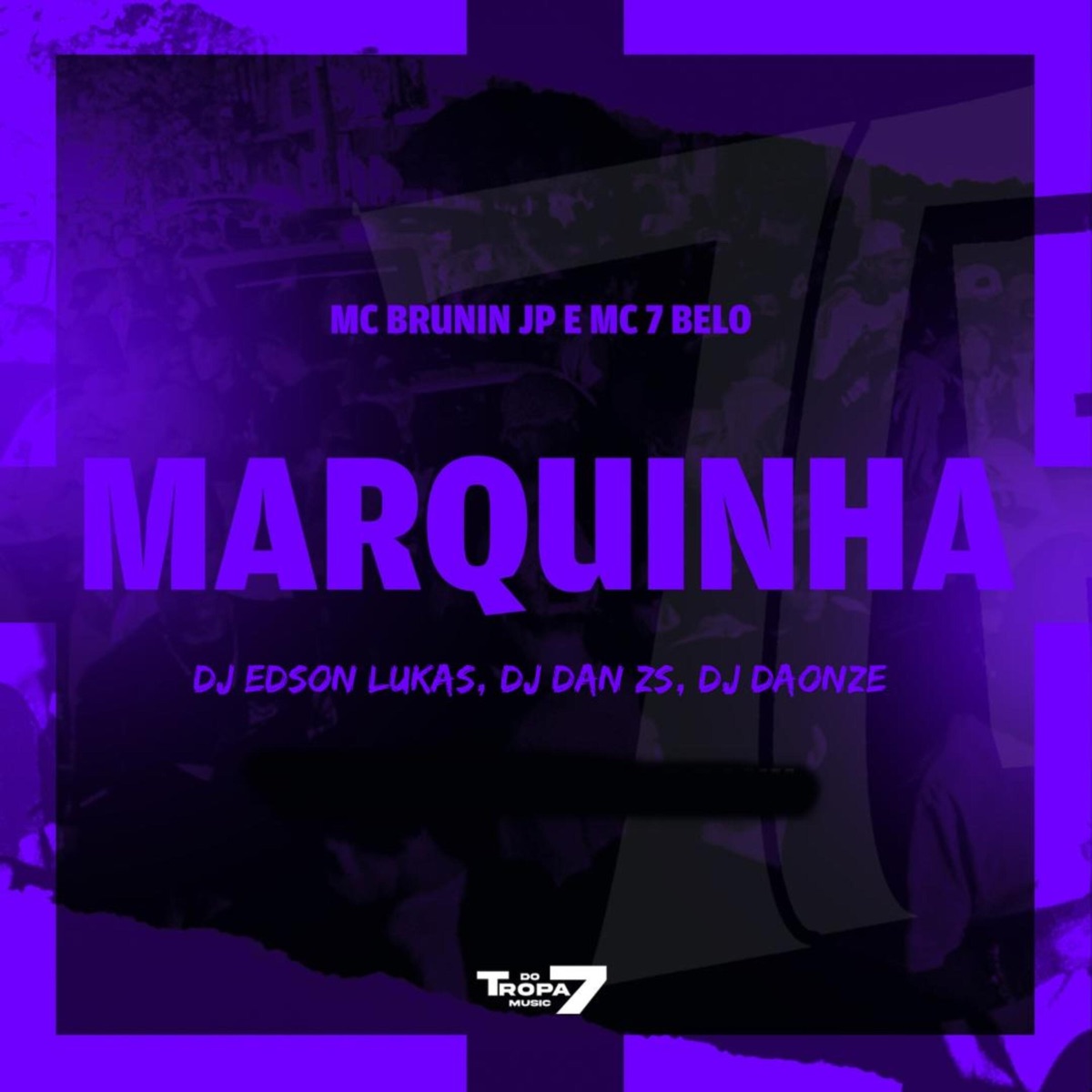 Marquinha (feat. Mc Brunin JP & DJ Dan zs) - Single by Mc 7 Belo, DJ Edson Lukas & DJ DAONZE album cover
