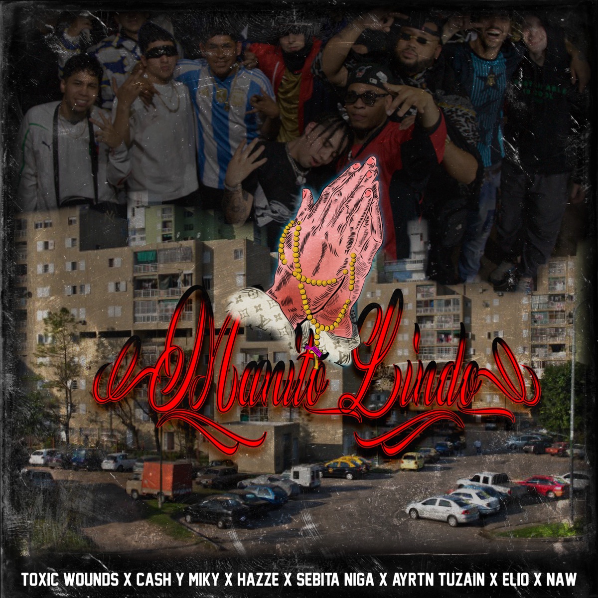Manito Lindo (feat. Hazze, Ayrton tuzain, Sebita n***a, Elio & NAW) - Single by Toxic Wounds, El Miky & ElCash album cover