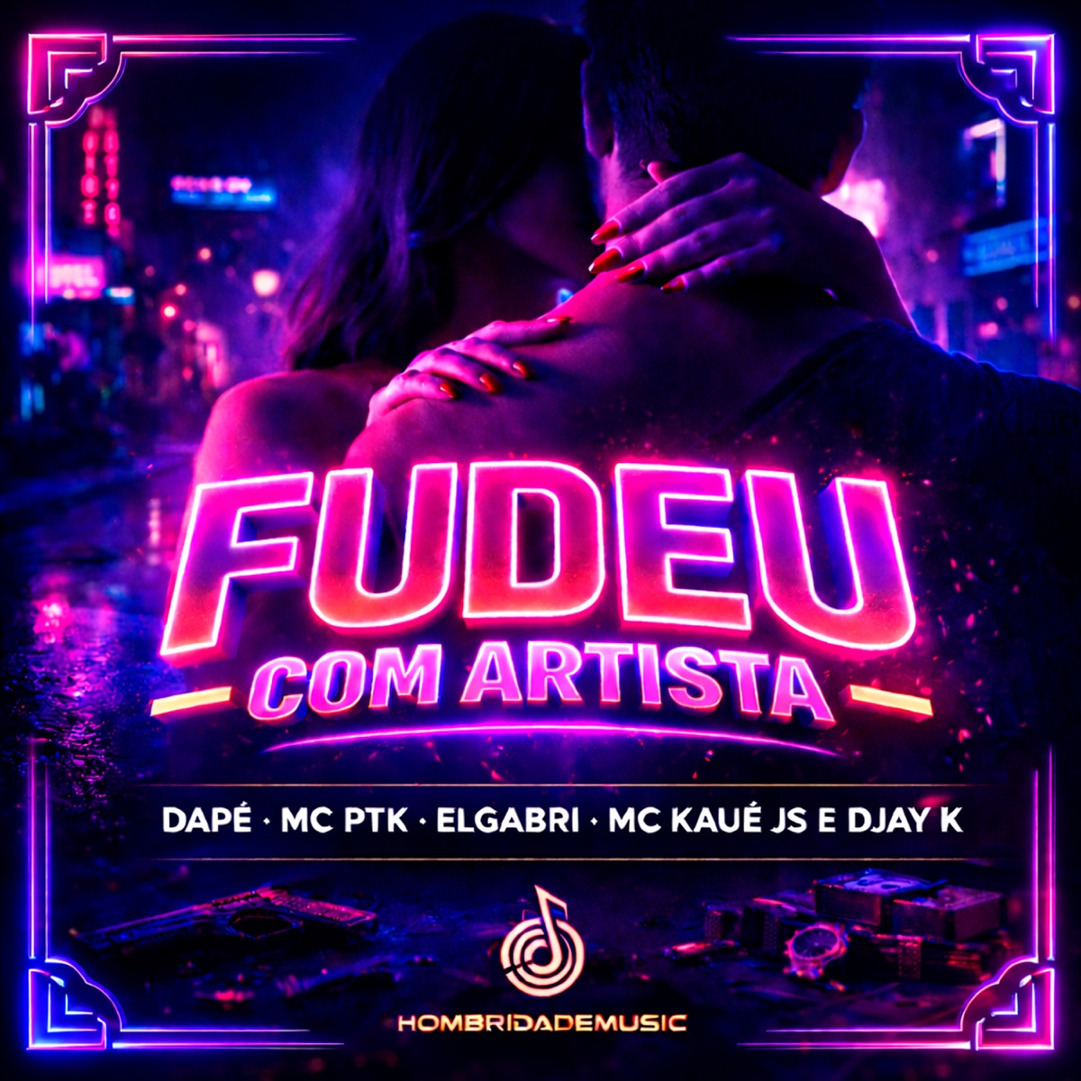 Fudeu Com Artista - Single by Dapê, Mc Kauê Js Oficial, ELGABRI MC & MC PTK album cover