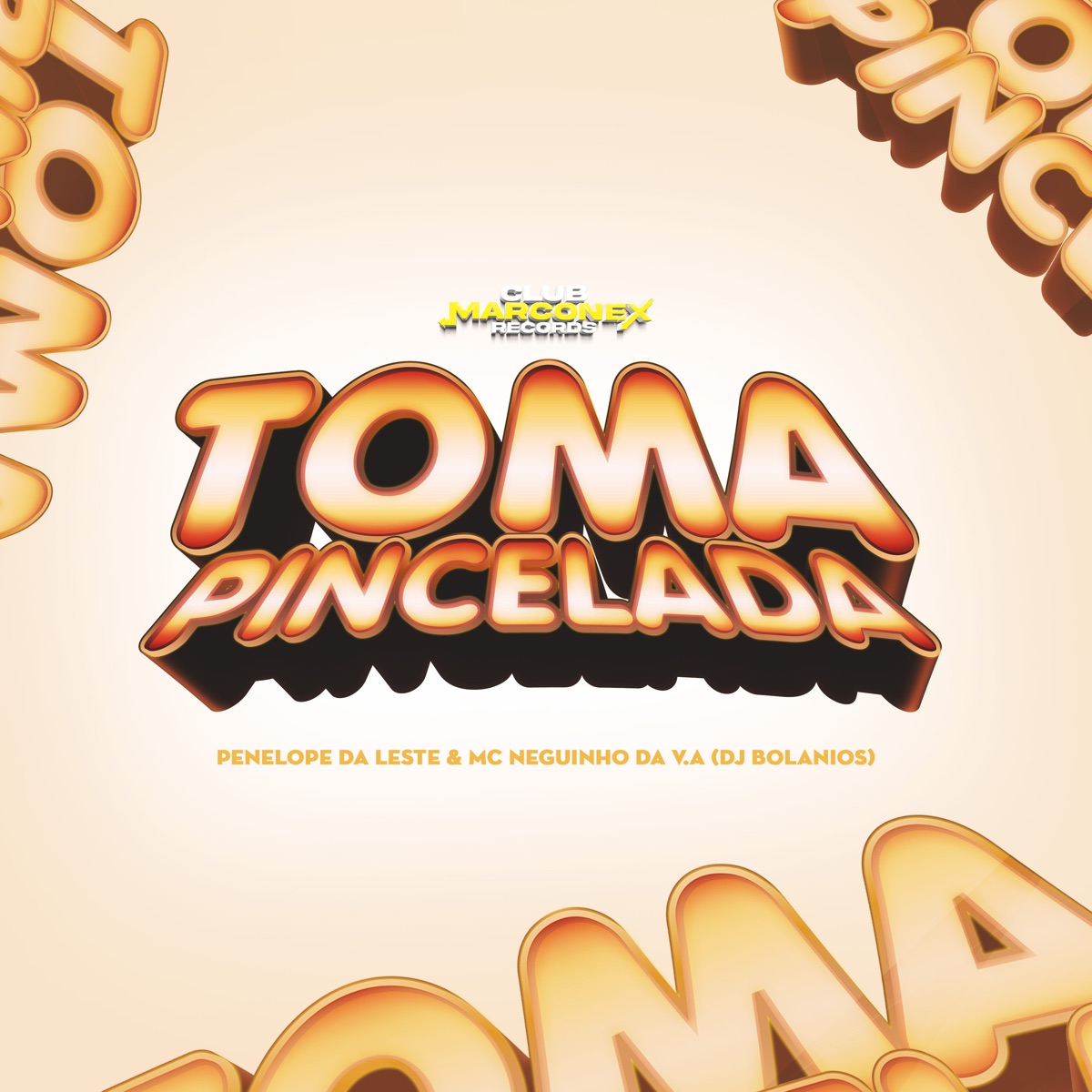 Toma Pincelada - Single by PENÉLOPE DA LESTE, Mc neguinho da v.a, DJ BOLANIOS & Club Marconex album cover