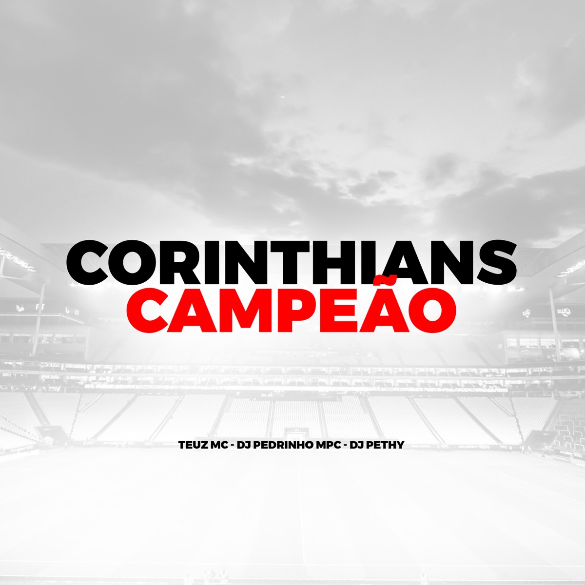 Corinthians Campeão - Single by Teuz MC, DJ PETHY & Dj Pedrinho Mpc album cover