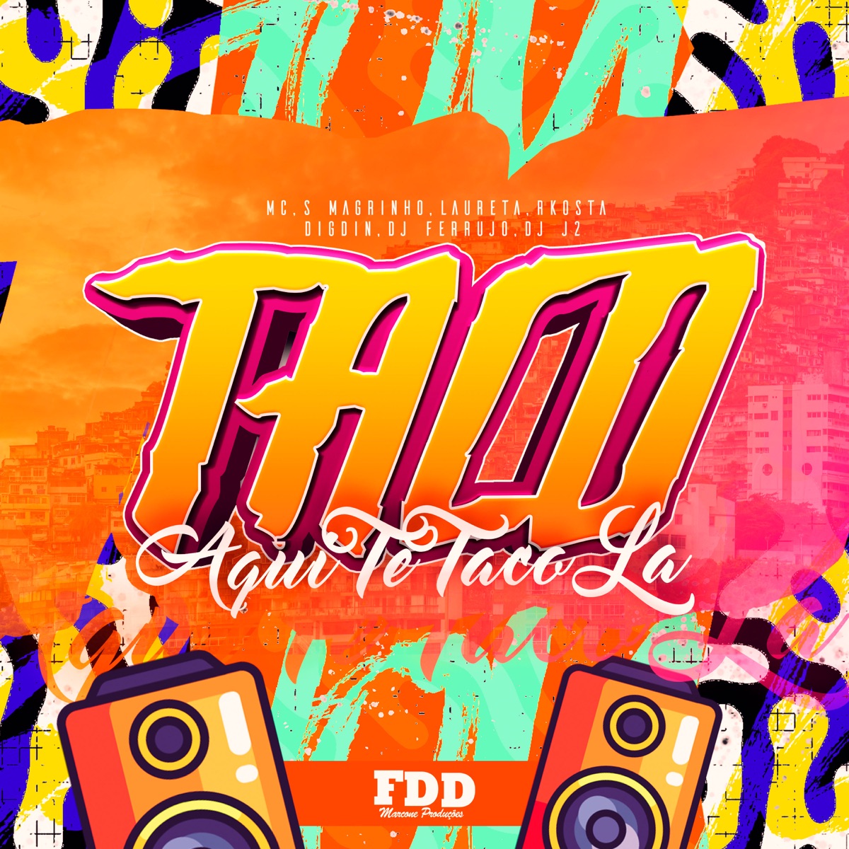 Taco Aqui Te Taco La (feat. DJ J2, Mc Rkostta & Mc Laureta) - Single by Digdin, DJ Ferrujo da Serra & Mc Magrinho album cover