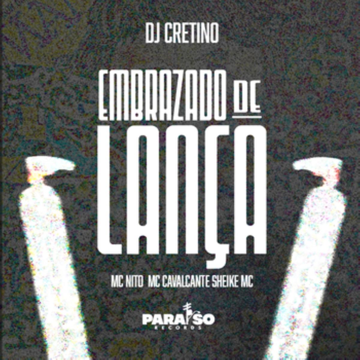 Embrazado de Lança (feat. Paraíso Records) - Single by MC Nito, Mc Cavalcante Zs, sheike mc & Dj Cretino album cover