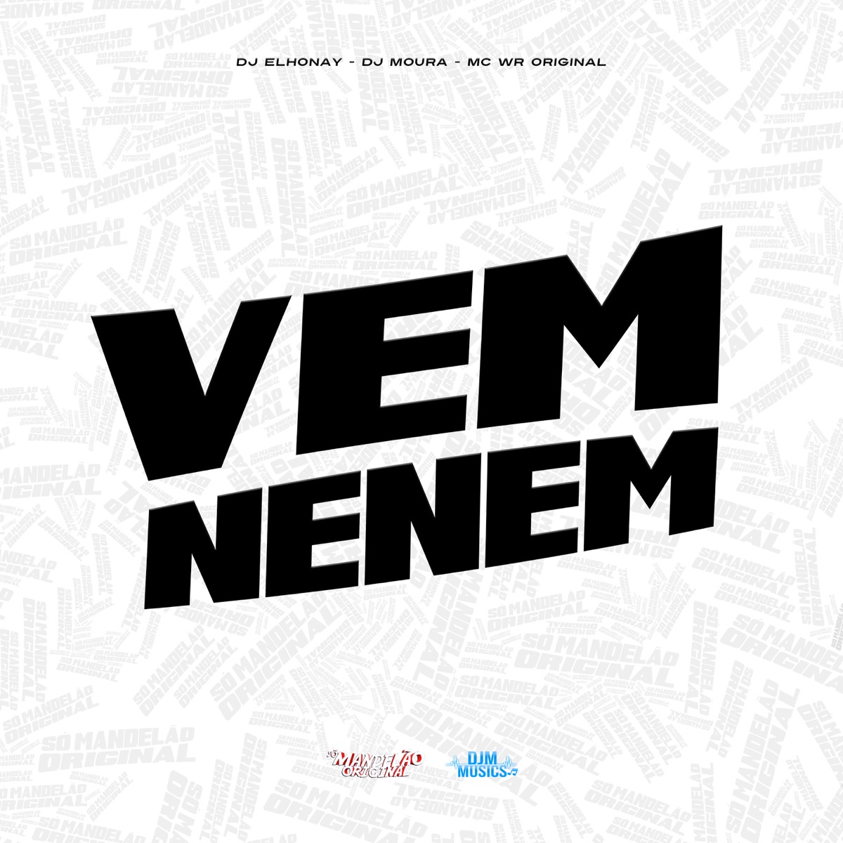 Vem Nenem - Single by MC WR ORIGINAL, DJ ELHONAY & Dj Moura album cover
