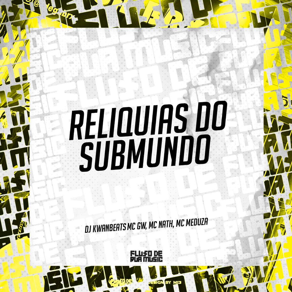 Reliquias do Submundo - Single by DJ Kwanbeats, MC GW, Mc Nath & MC MEDUZA album cover