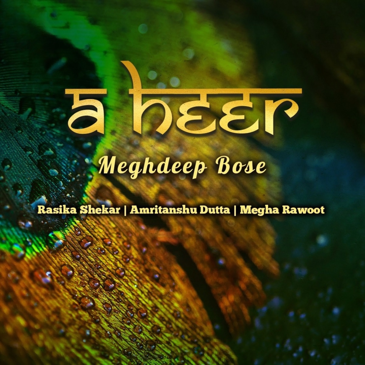 A Heer - Single by Meghdeep Bose, Rasika Shekar, Megha Rawoot & Amritanshu Dutta album cover