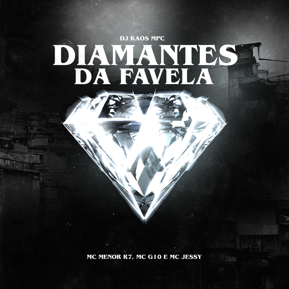 Diamantes da Favela - Single by MC Jessy, Dj Kaos MPC, MC G10 & Mc Menor R7 album cover