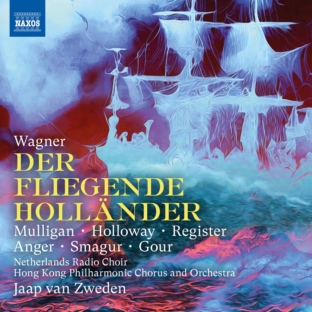 Wagner: Der fliegende Holländer, WWV 63 by Brian Mulligan, Jennifer Holloway, Bryan Register, Ain Anger, Richard Trey Smagur, Maya Yahav Gour, Netherlands Radio Choir, Hong Kong Philharmonic Chorus, Hong Kong Philharmonic Orchestra & Jaap van Zweden album cover