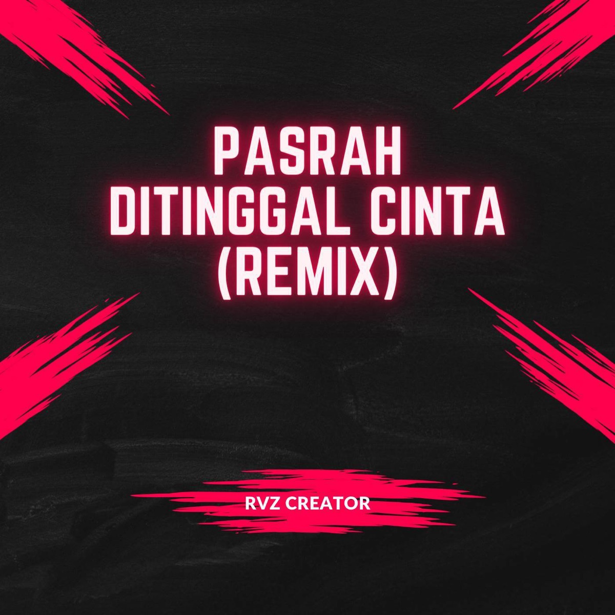 Pasrah Ditinggal Cinta (Remix) [feat. Arief] - Single by RVZ CREATOR album cover