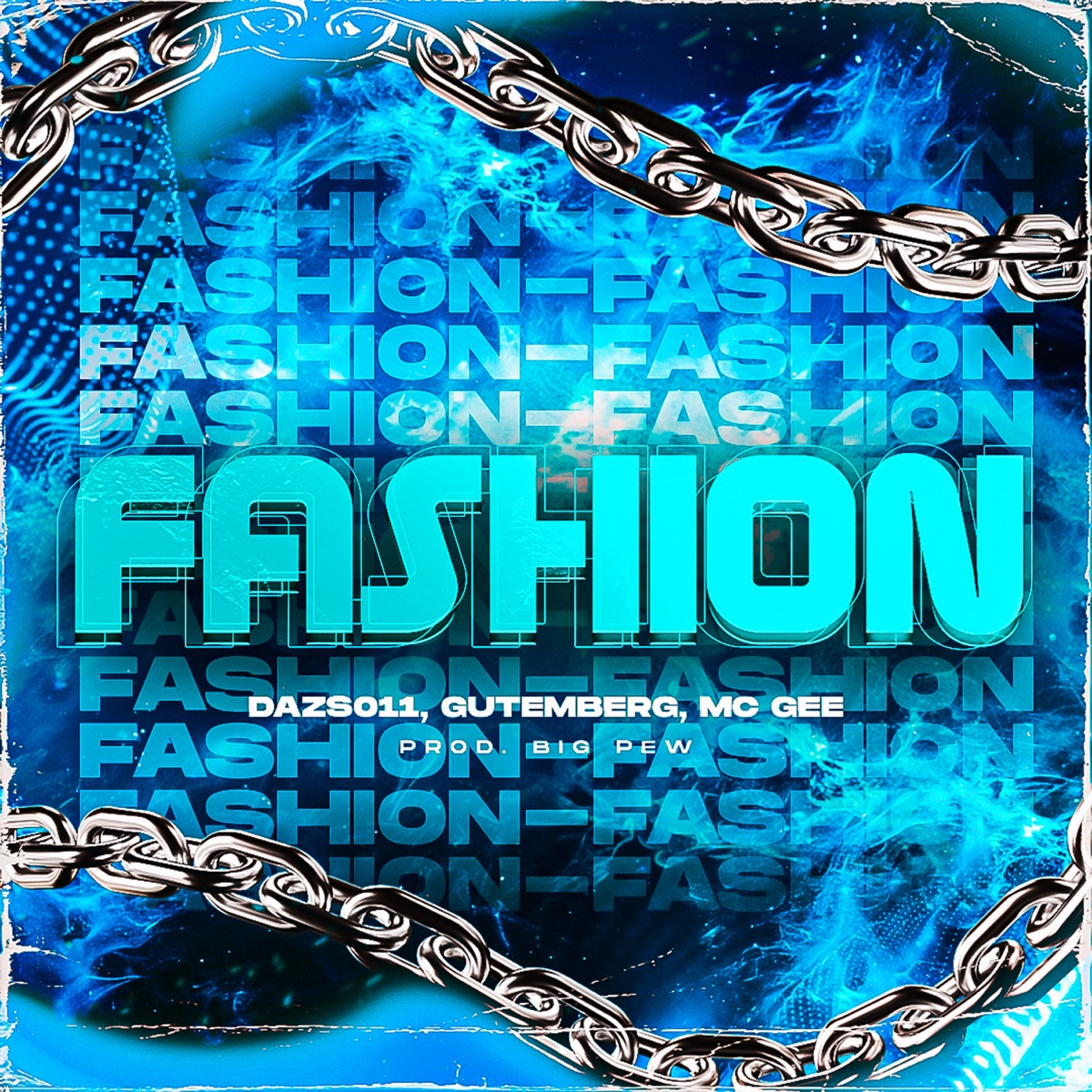 Fashion (feat. Gutemberg) - Single by MC DAZS011, Mc Gee & BIG PEW album cover