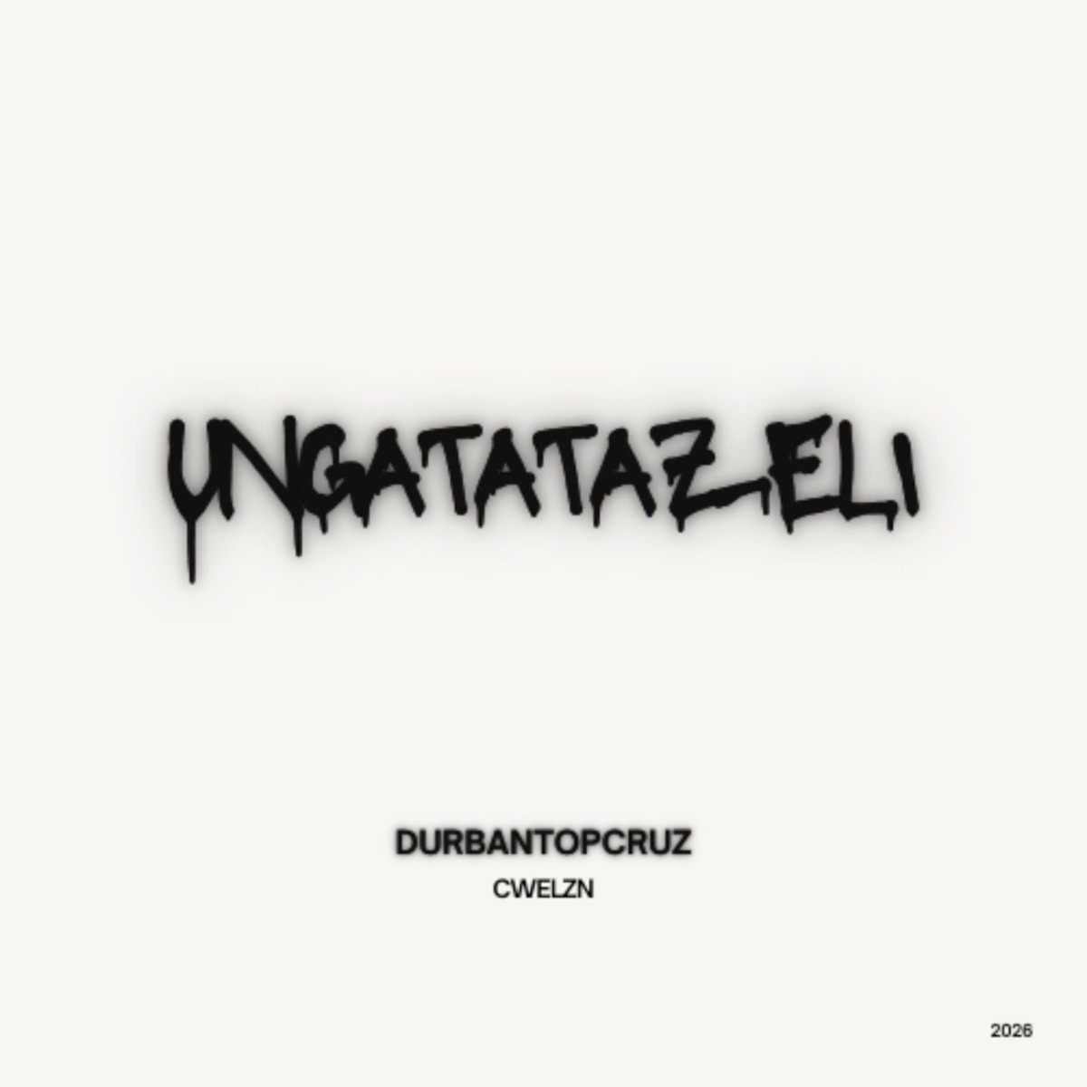 Ungatatazeli - Single by Durban TopCruz & Cwelzn album cover