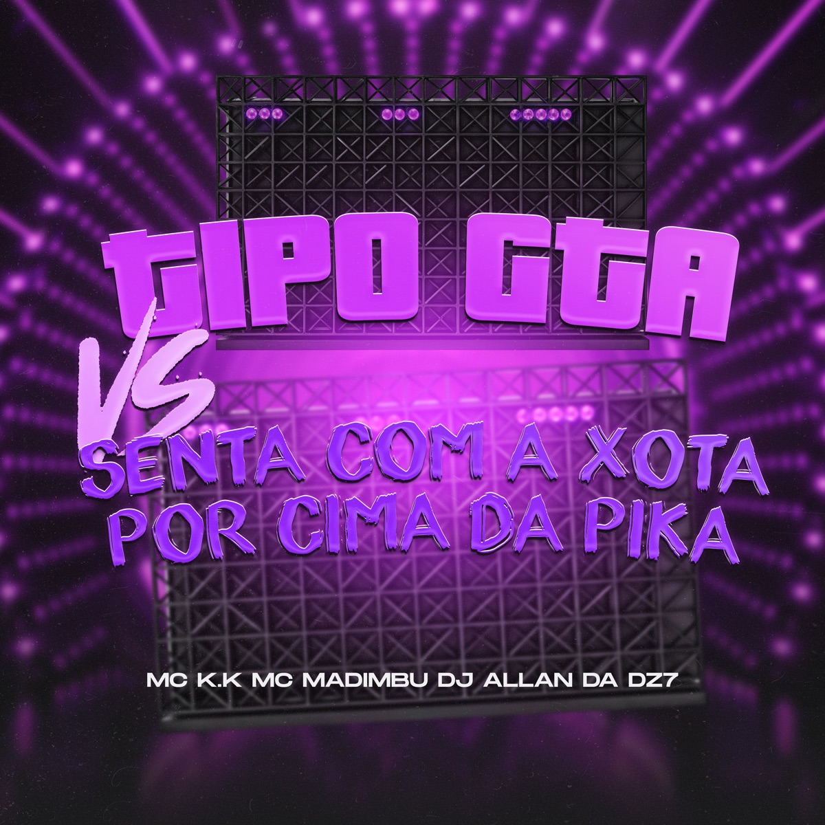 Tipo Gta Vs Senta Com a Xota por Cima da Pika - Single by DJ ALLAN DA DZ7, MC K.K & Mc Madimbu album cover