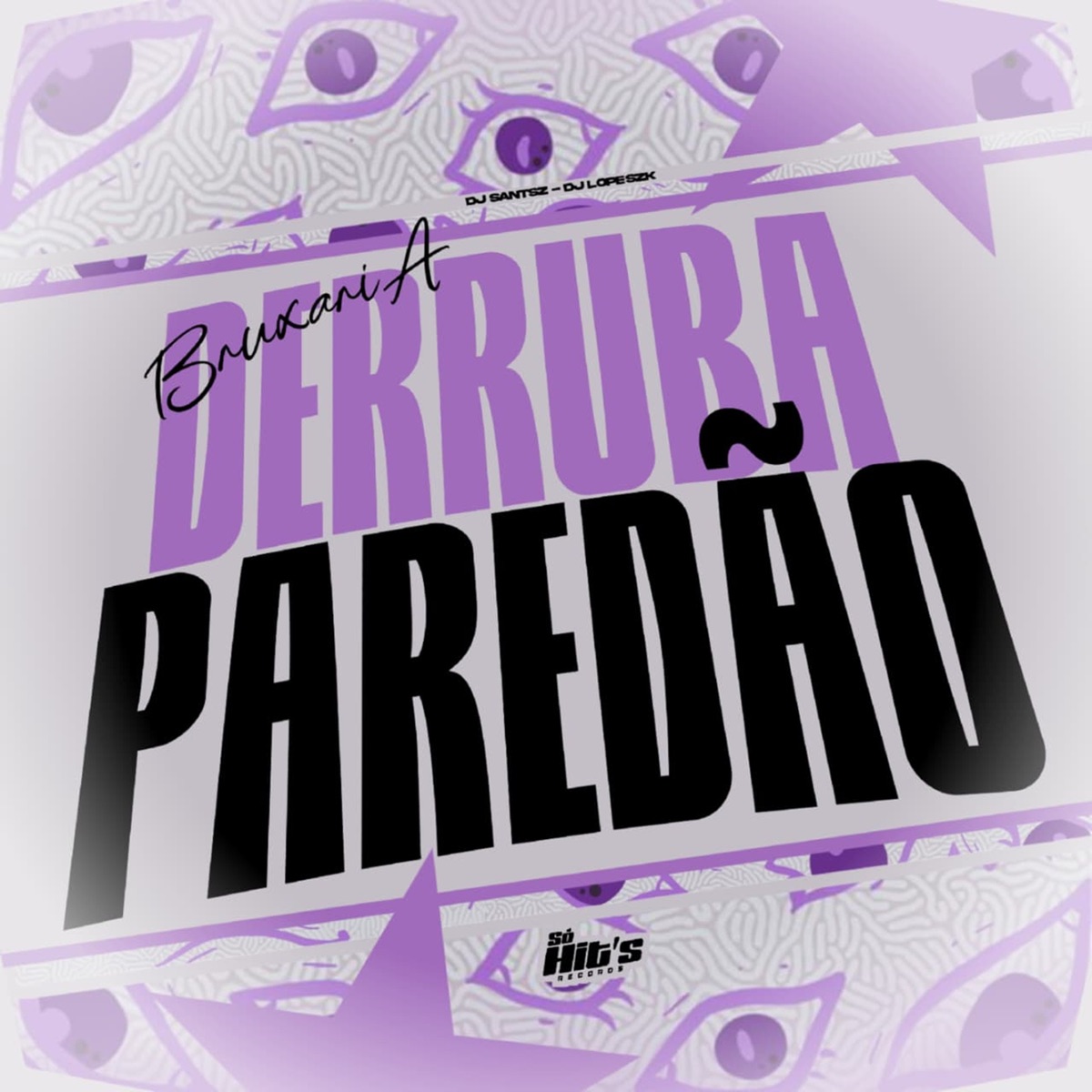 Bruxaria Derruba Paredão - Single by DJ SANTSZ & Dj LOPESZK album cover