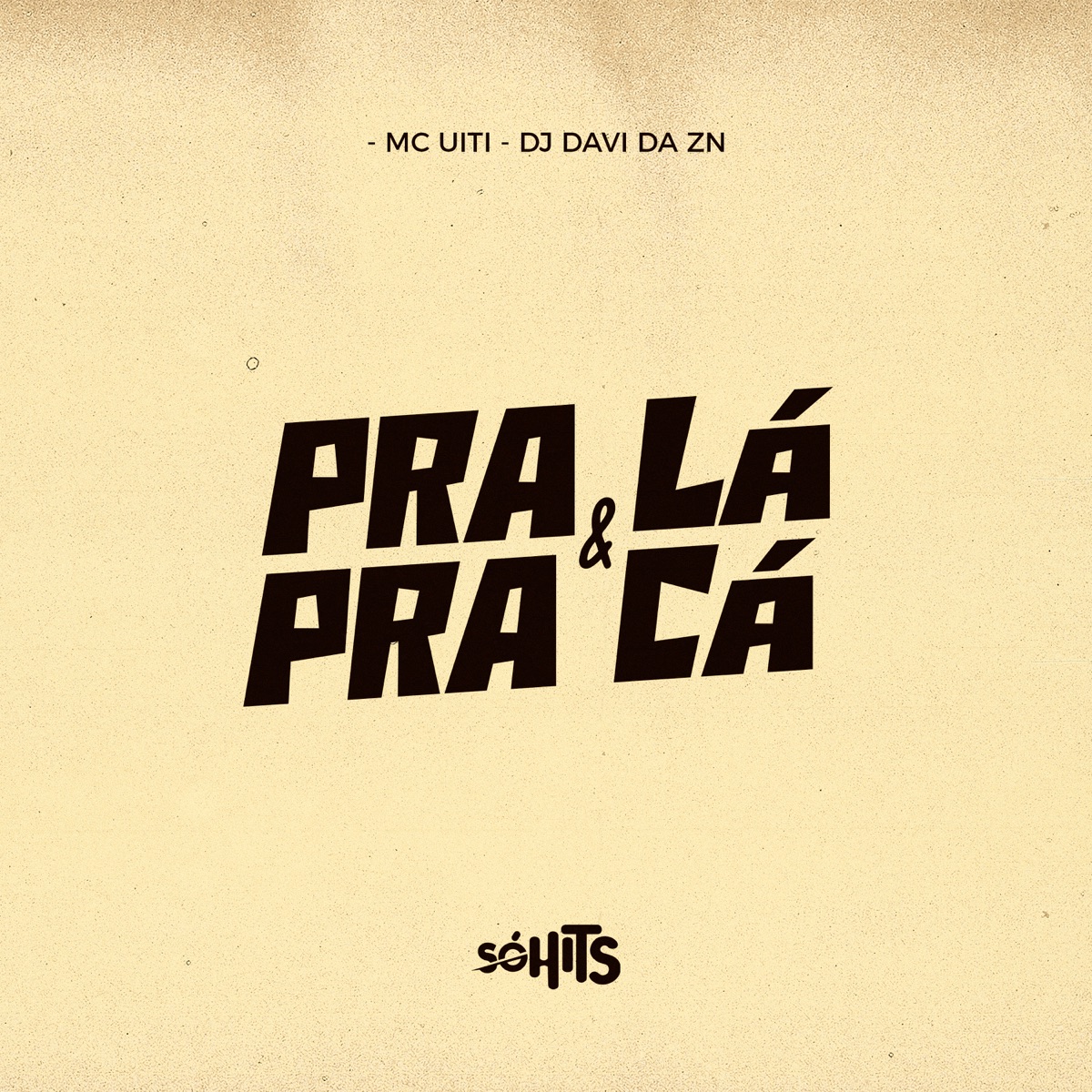 Pra Lá e pra Cá - Single by MC UITI & DJ DAVI DA ZN album cover