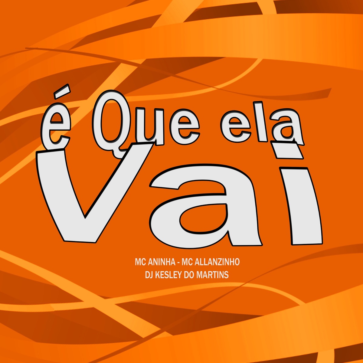É Que Ela Vai - Single by MC ANINHA, Mc Allanzinho & Dj Kesley Do Martins album cover