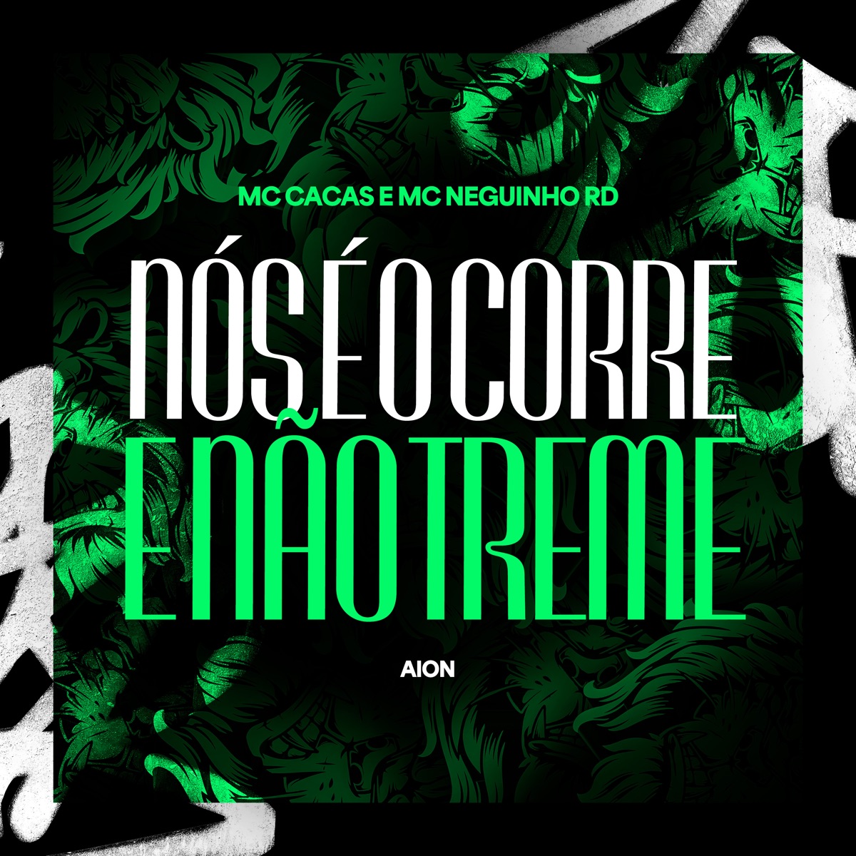 Nós É o Corre e Não Treme - Single by MC Cacas, MC Neguinho RD & AION album cover