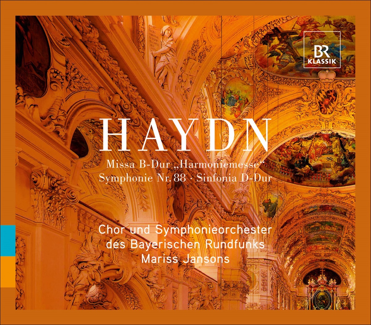 Haydn, J.: Mass No. 14, "Harmoniemesse" - Symphony No. 88 - Sinfonia In D Major by Mariss Jansons, Bavarian Radio Chorus, Bavarian Radio Symphony Orchestra, Christian Elsner, Franz-Josef Selig, Malin Hartelius, Judith Schmid, Bernhard Schneider & Michaela Knab album cover