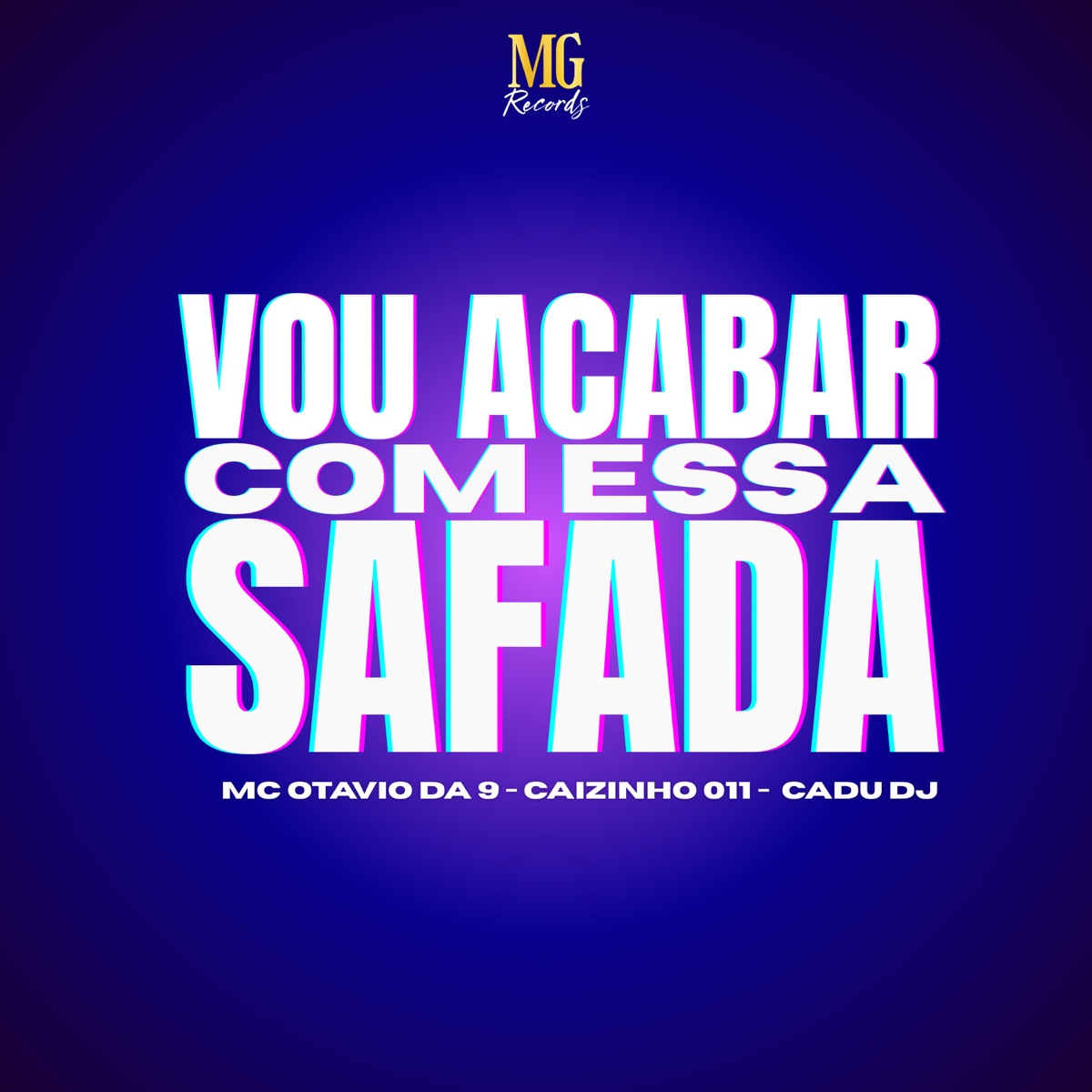 VOU ACABAR COM ESSA SAFADA - Single by caizinho 011, Mc Otávio da 9 & CADU DJ album cover