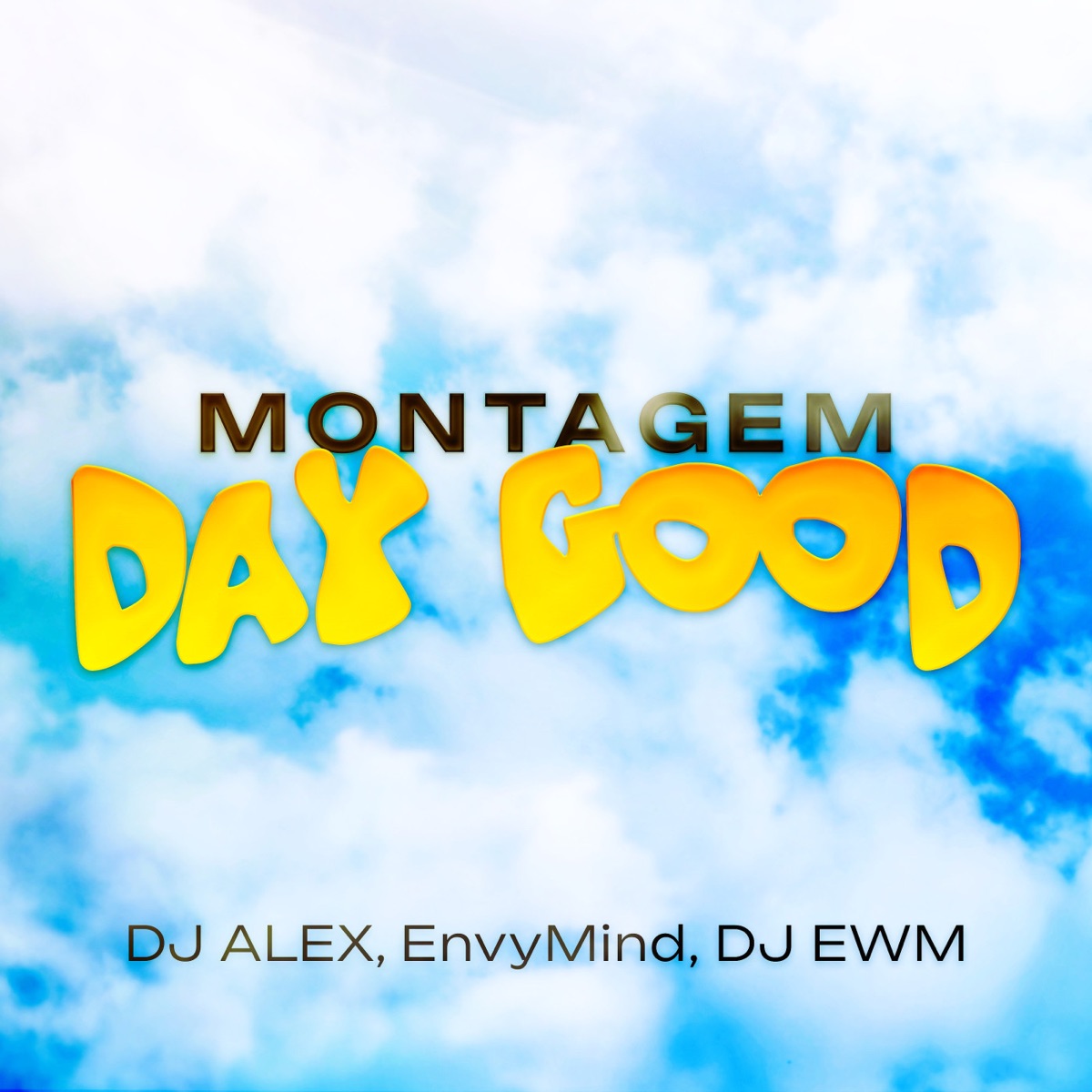 MONTAGEM DAY GOOD - EP by DJ ALEX, EnvyMind & DJ EWM album cover