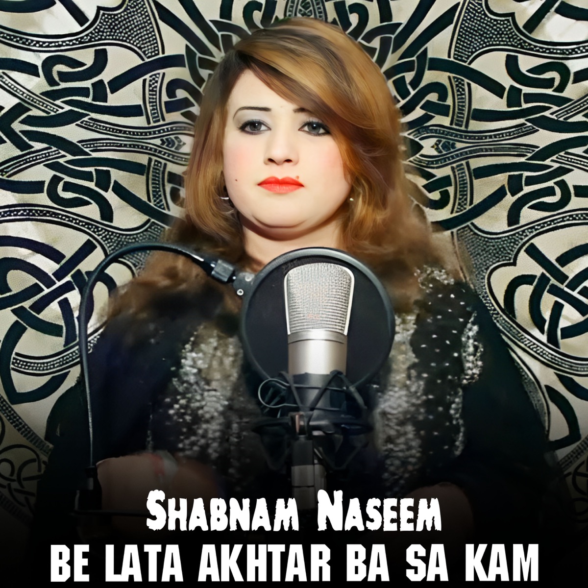 Be Lata Akhtar Ba Sa Kam - Single by Shabnam Naseem album cover