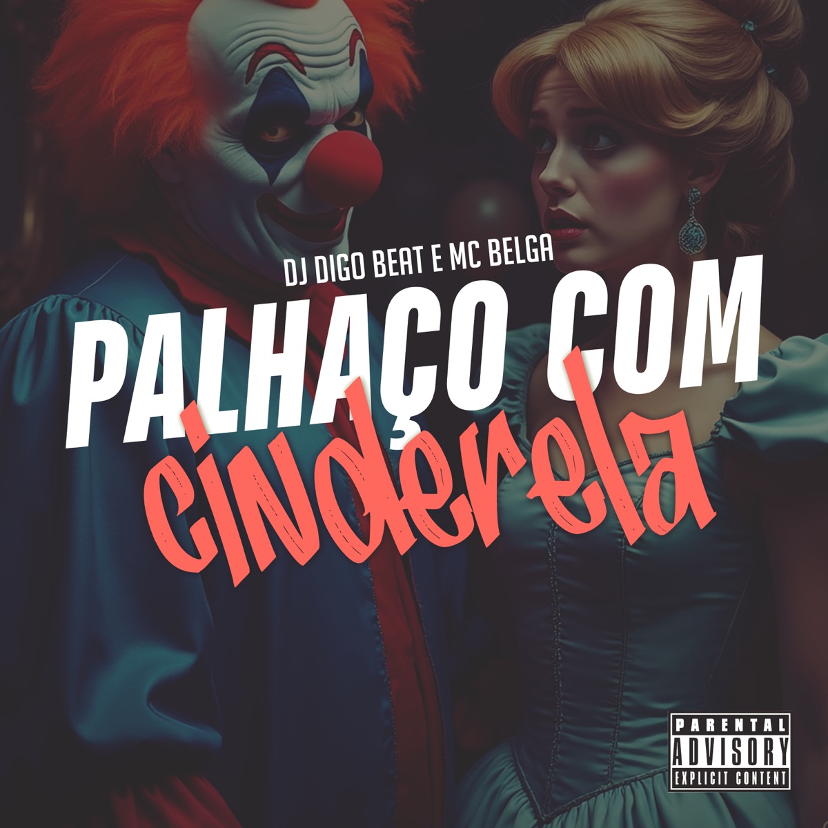 Palhaço Com Cinderela (feat. Mc Belga) - Single by DJ Digo Beat album cover