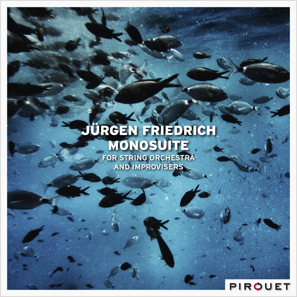 Monosuite (feat. Hayden Chisholm, Achim Kaufmann, John Hébert & John Hollenbeck) [For String Orchestra and Improvisers] by Jürgen Friedrich album cover