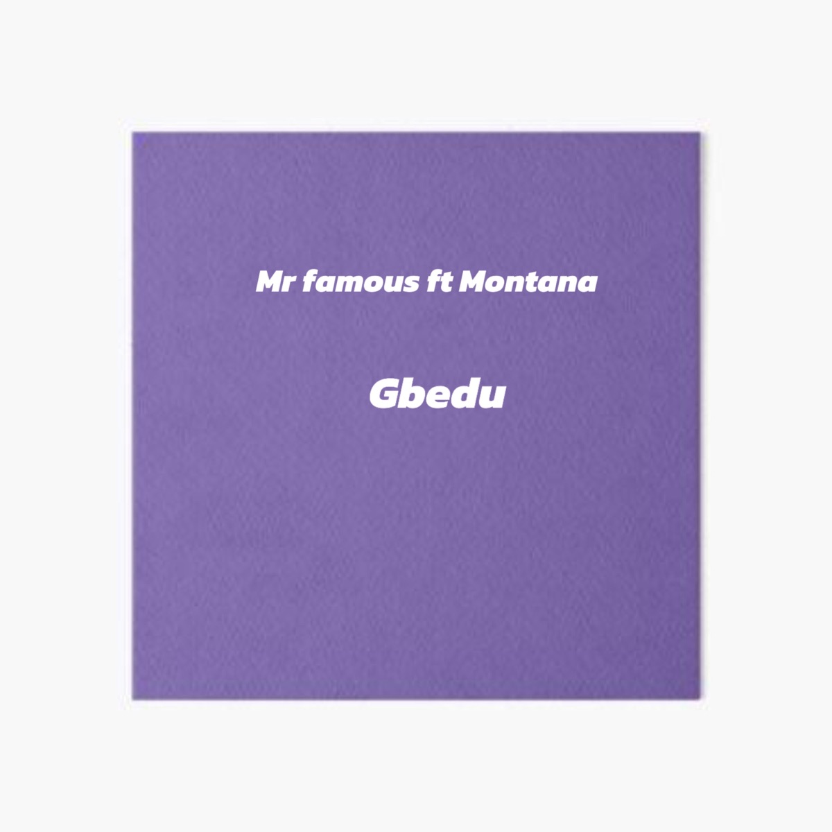 Gbedu (feat. Montana) - Single by Mr. Famous album cover