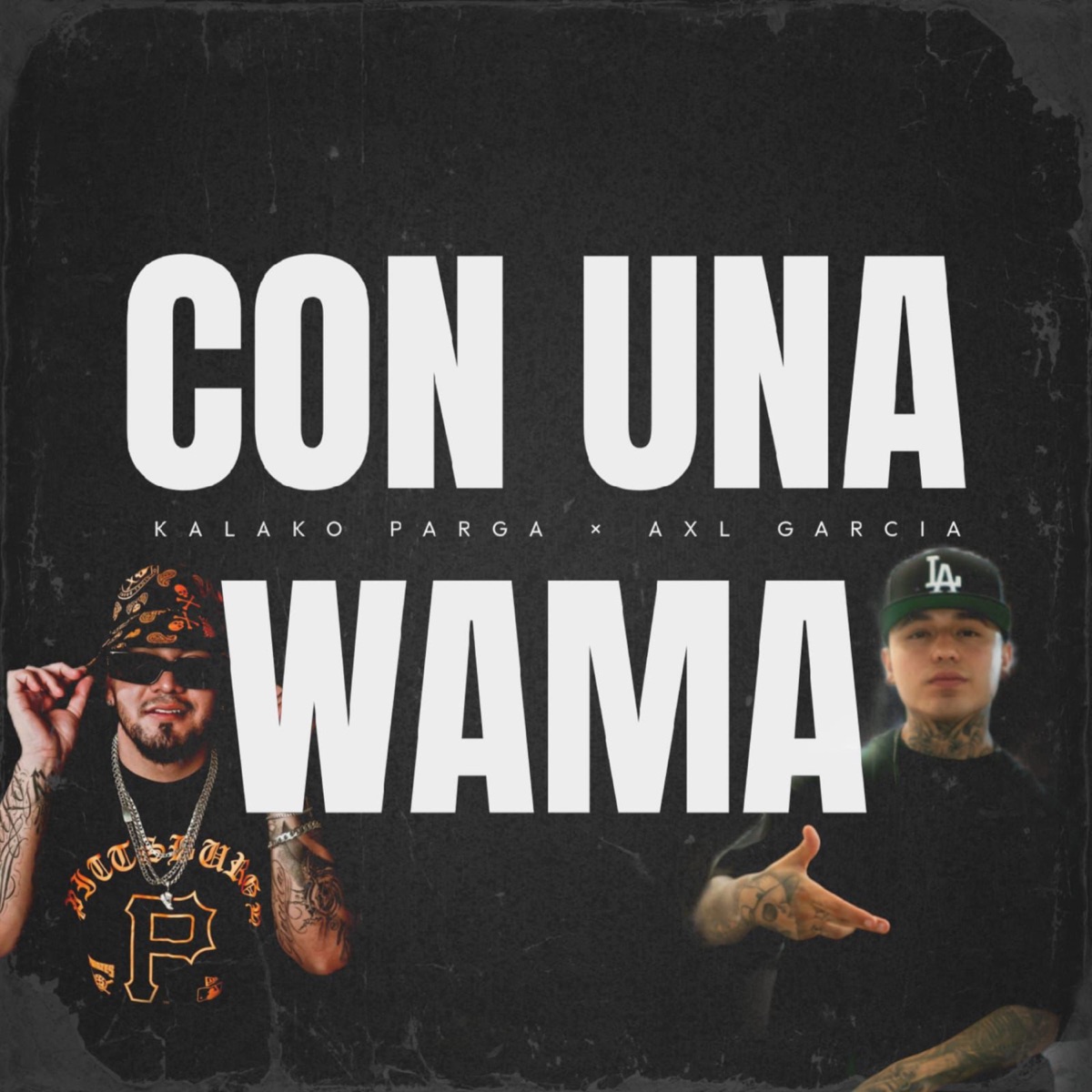 Con Una Wama - Single by Axl Garcia & Kalako Parga Oficial album cover