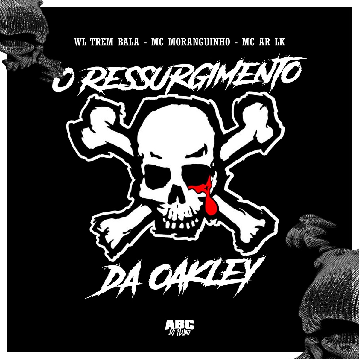 O Ressurgimento da Oakley (feat. ABC ÉO FLUXO) - Single by WL TREM BALA, MC AR LK & MC Moranguinho album cover
