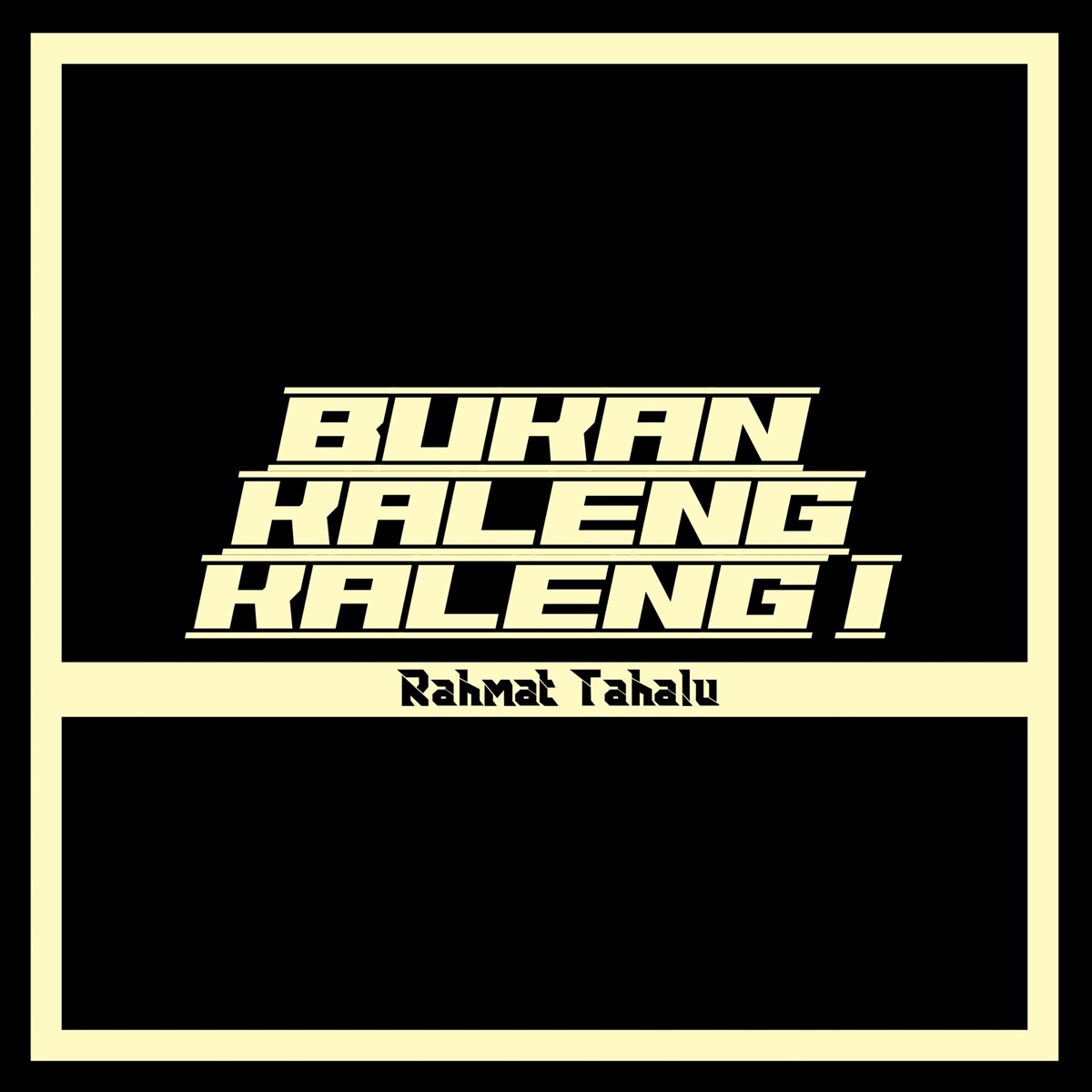 Bukan Kaleng Kaleng I - Single by Rahmat Tahalu album cover