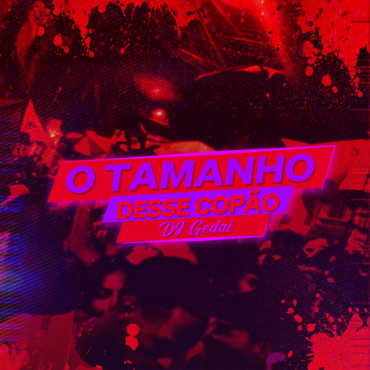 O Tamanho Desse Copão (feat. MC Nauan & Mc Delux) - Single by DJ Gedai album cover