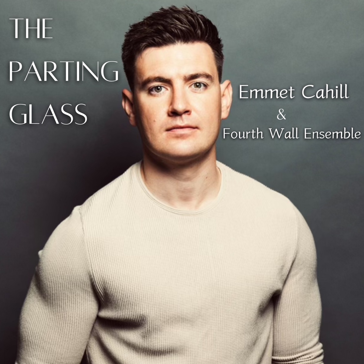 Parting Glass (Arr. for Choir by Desmond Earley) - Single by Emmet Cahill & Fourth Wall Ensemble album cover