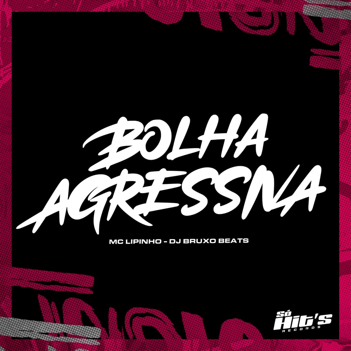 Bolha Agressiva - Single by DJ BRUXO BEATS & Mc Lipinho album cover