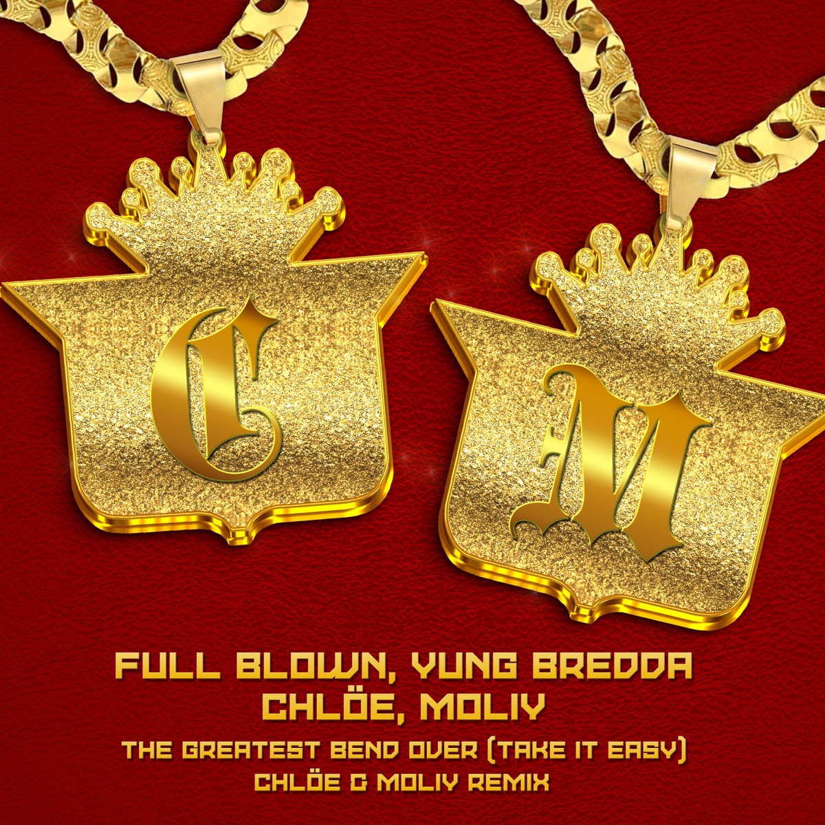 The Greatest Bend Over (Take It Easy) [Chlöe x MOLIY Remix] - Single by Full Blown, Yung Bredda, Chlöe & MOLIY album cover