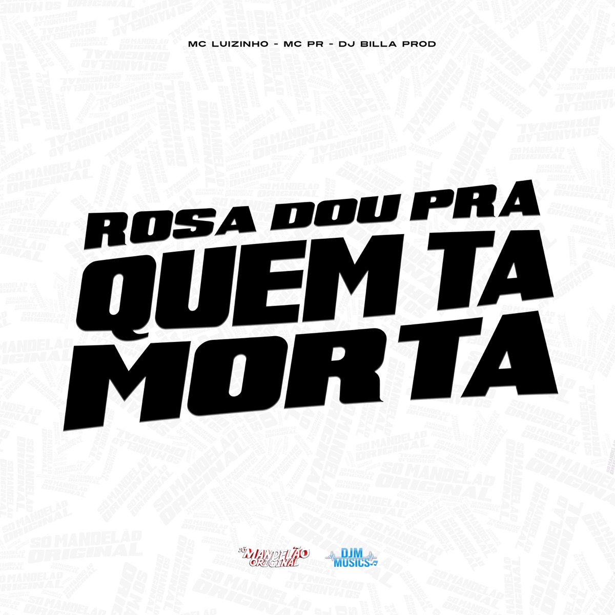 Rosa Dou pra Quem Ta Morta - Single by MC Luizinho, MC PR & Dj billa prod album cover