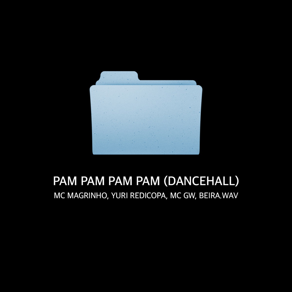 Pam Pam Pam Pam (feat. beira.wav) [Dancehall] - Single by Mc Magrinho, Yuri RediCopa, Mc Gw & TROPA DA 130 album cover