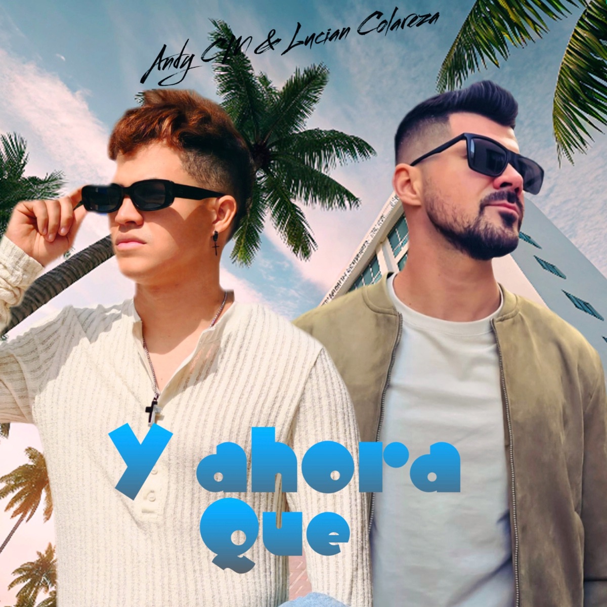 Y ahora que - Single by Andy CM & Lucian Colareza album cover