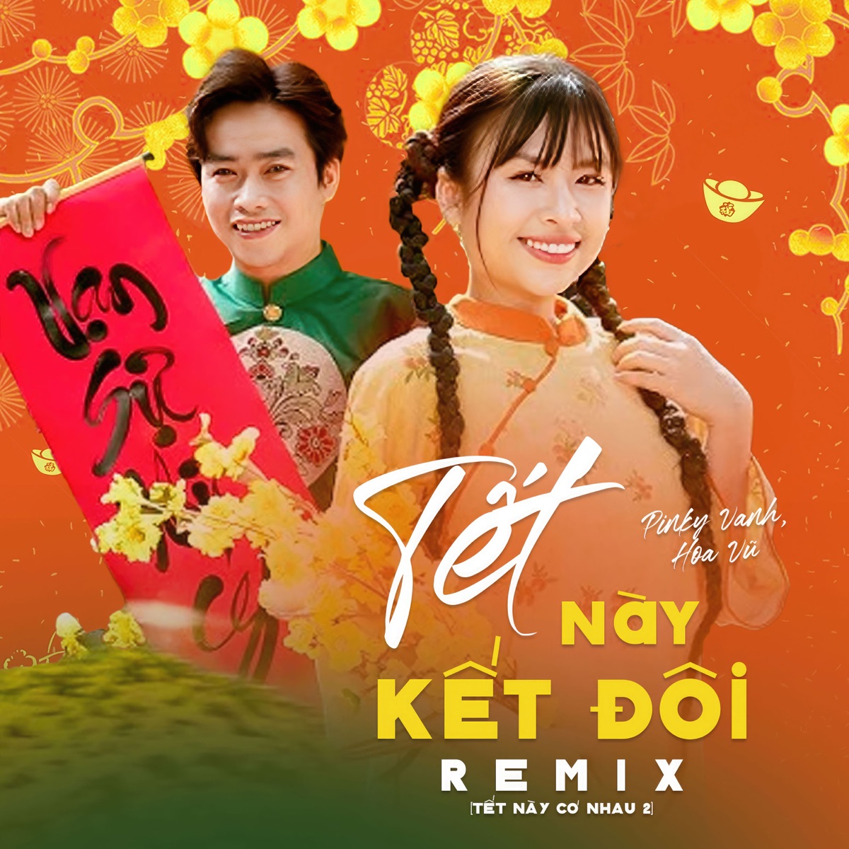 Tết Này Kết Đôi (Tết Này Có Nhau 2) [Remix] - Single by Hoa Vũ & Pinky Vanh album cover