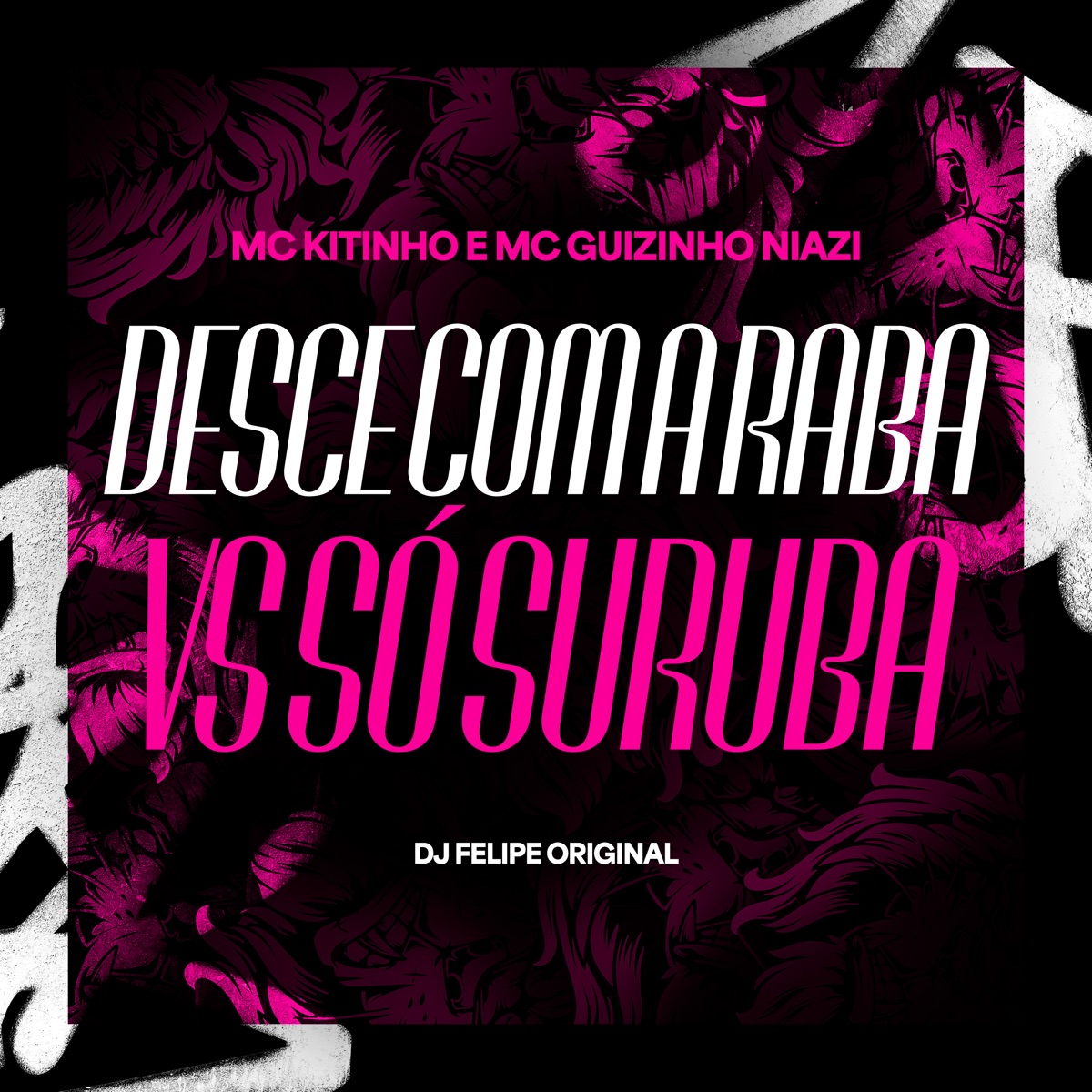 Desce Com a Raba Vs Só Suruba - Single by DJ Felipe Original, Mc Kitinho & Mc guizinho niazi album cover