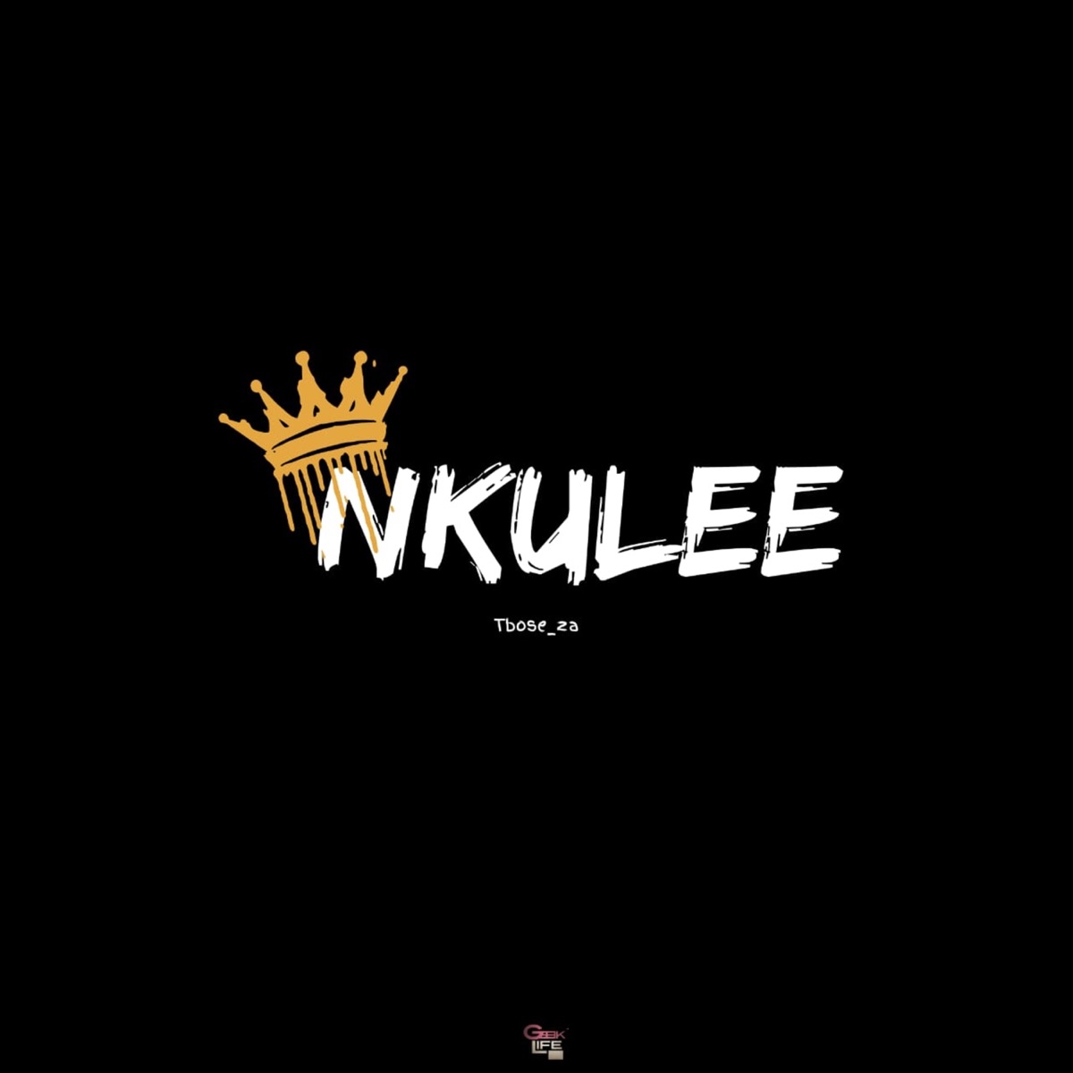 Nkulee - Single by Tbose_SA & Geeklife album cover