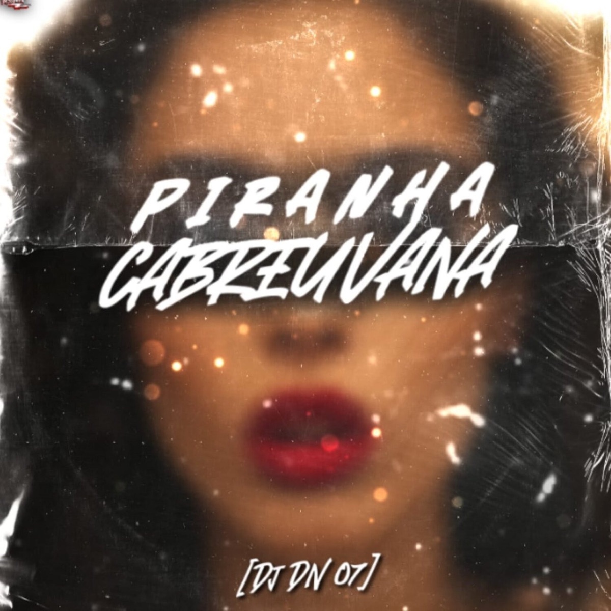 Piranha Cabreuvana - Single by DJ DN 07 album cover