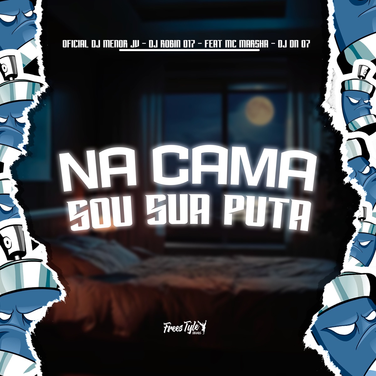Na Cama Sou Sua Puta (feat. MC MARSHA & DJ DN 07) - Single by Oficial DJ Menor JV, Dj Robin 017 & FreesTyle Sounds album cover