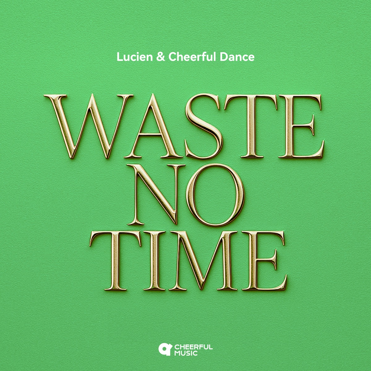 Waste No Time - Single by Lucien & Cheerful Dance album cover