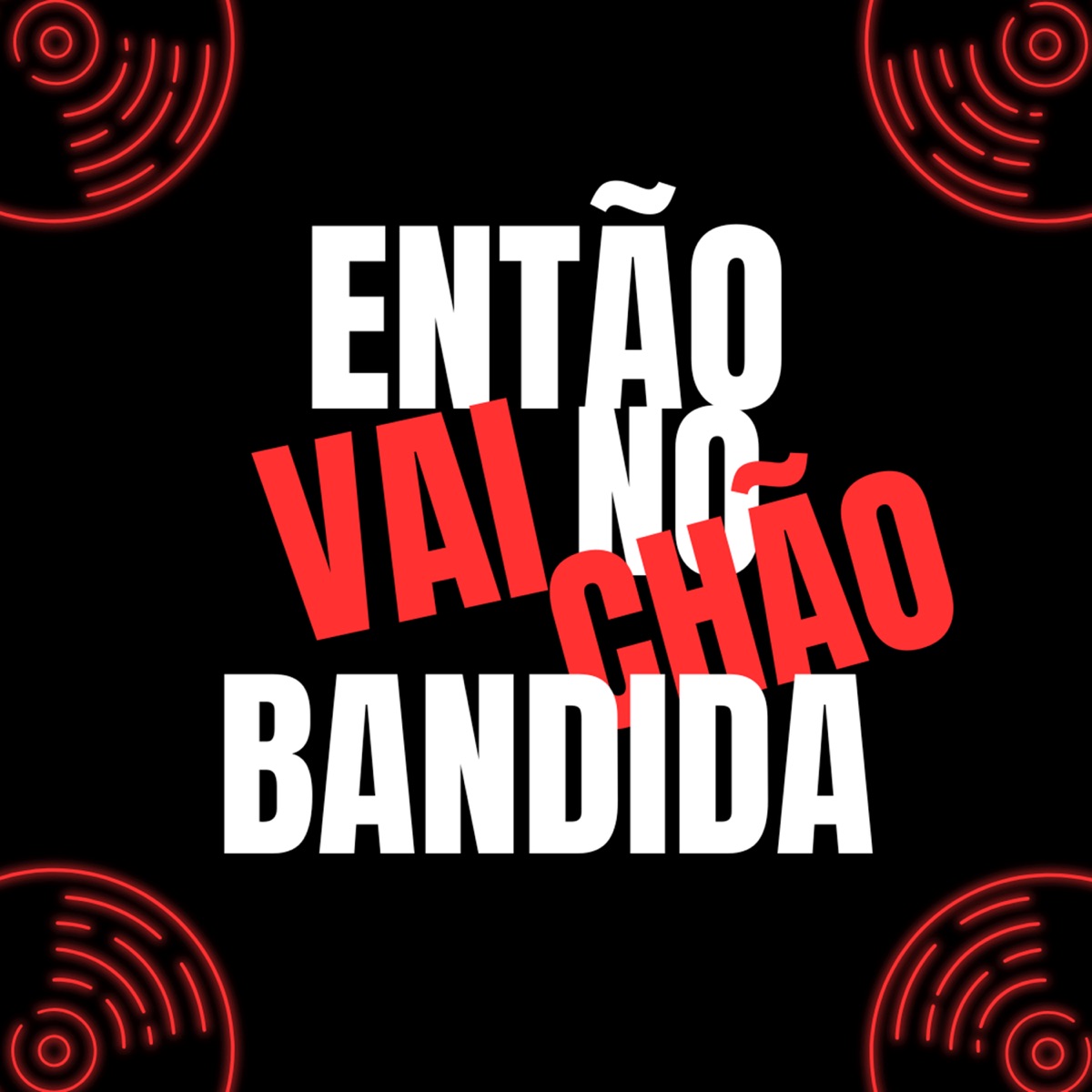 ENTÃO VAI NO CHÃO BANDIDA - Single by DJ DANIKE & MC Rodrigo do CN album cover
