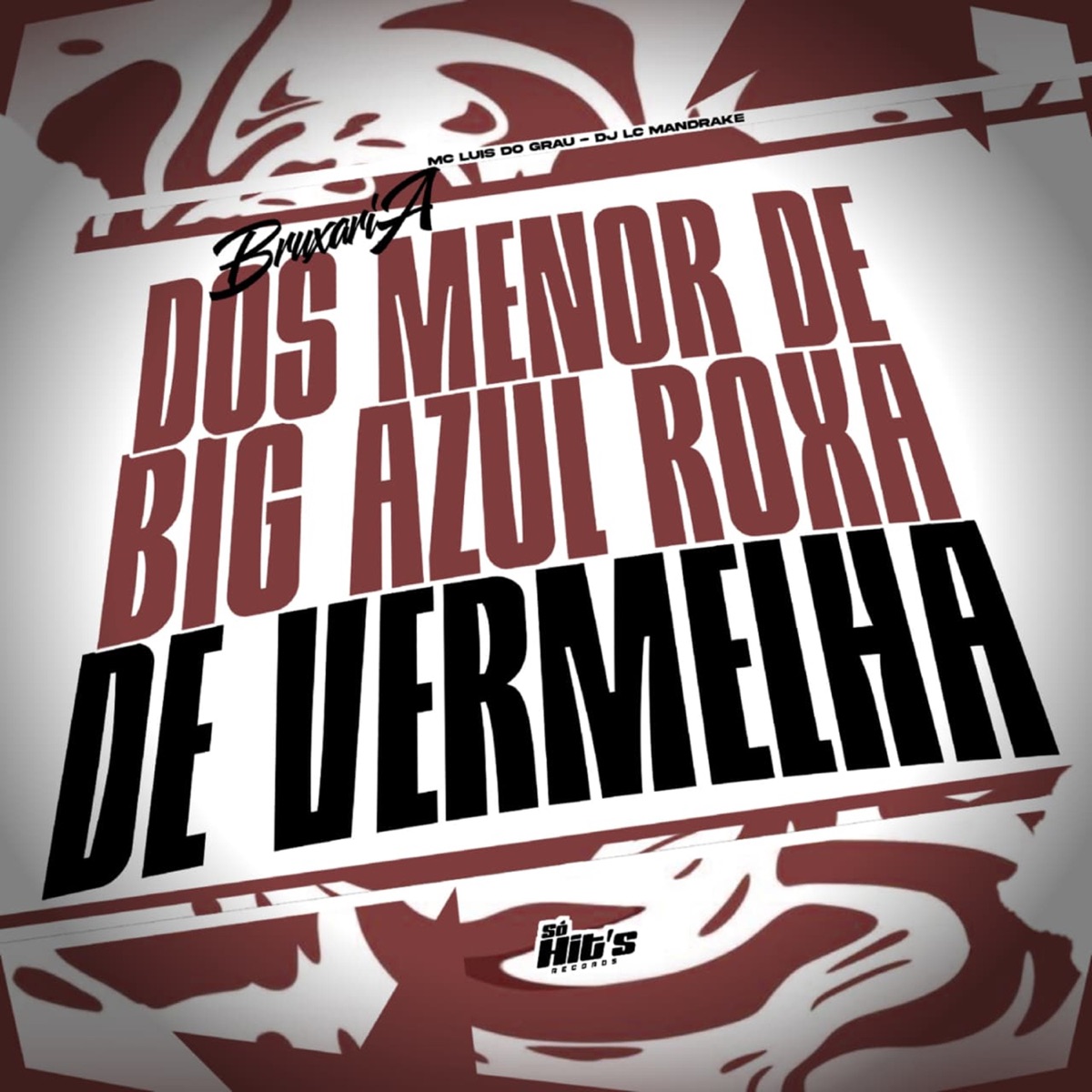 Bruxaria Dos Menor de Big Azul Roxa de Vermelha - Single by DJ LC MANDRAKE & MC LUIS DO GRAU album cover