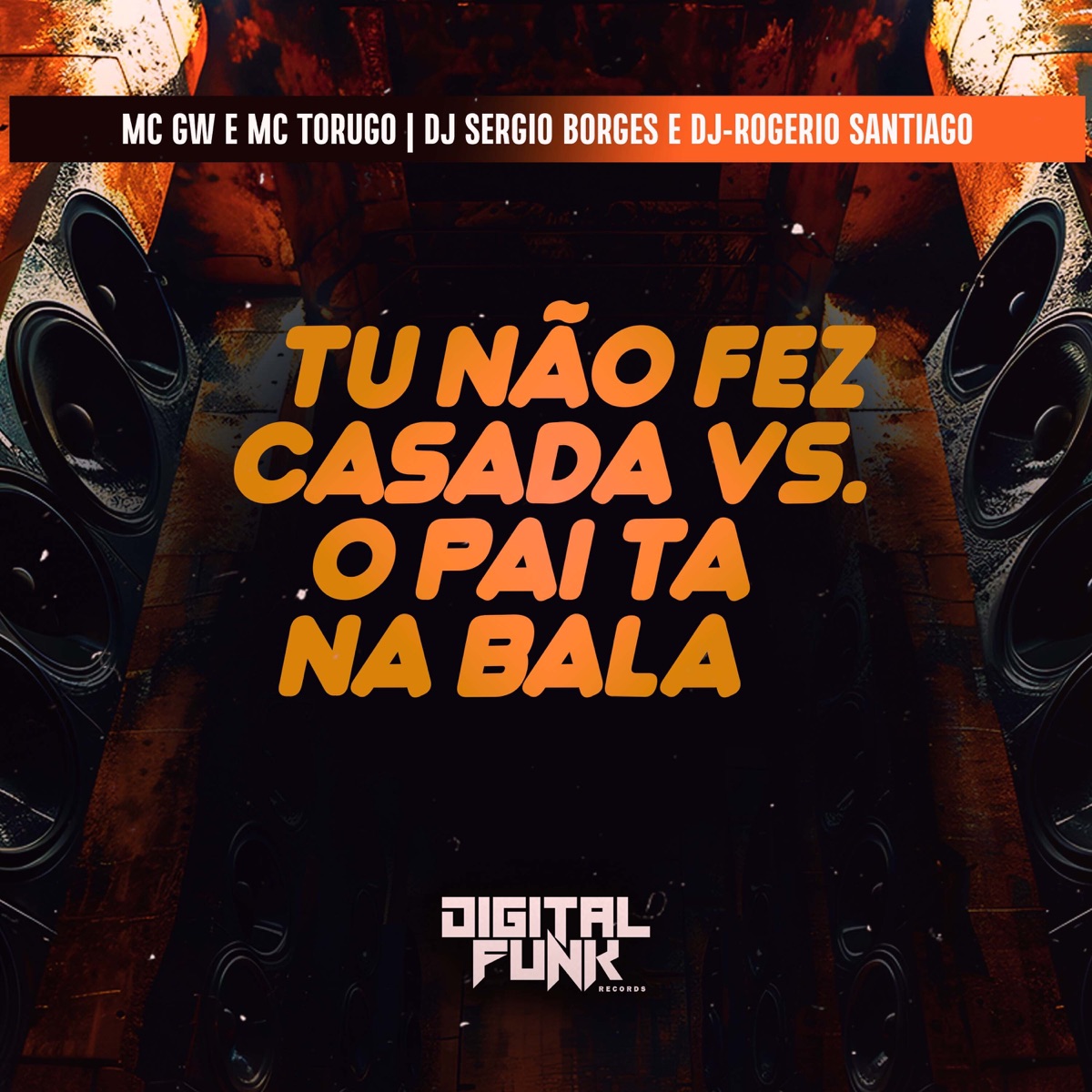 Tu Não Fez Casada Vs o Pai Ta na Bala (feat. MC GW) - Single by DJ Sergio Borges, Dj-Rogério Santiago & Mc Torugo album cover