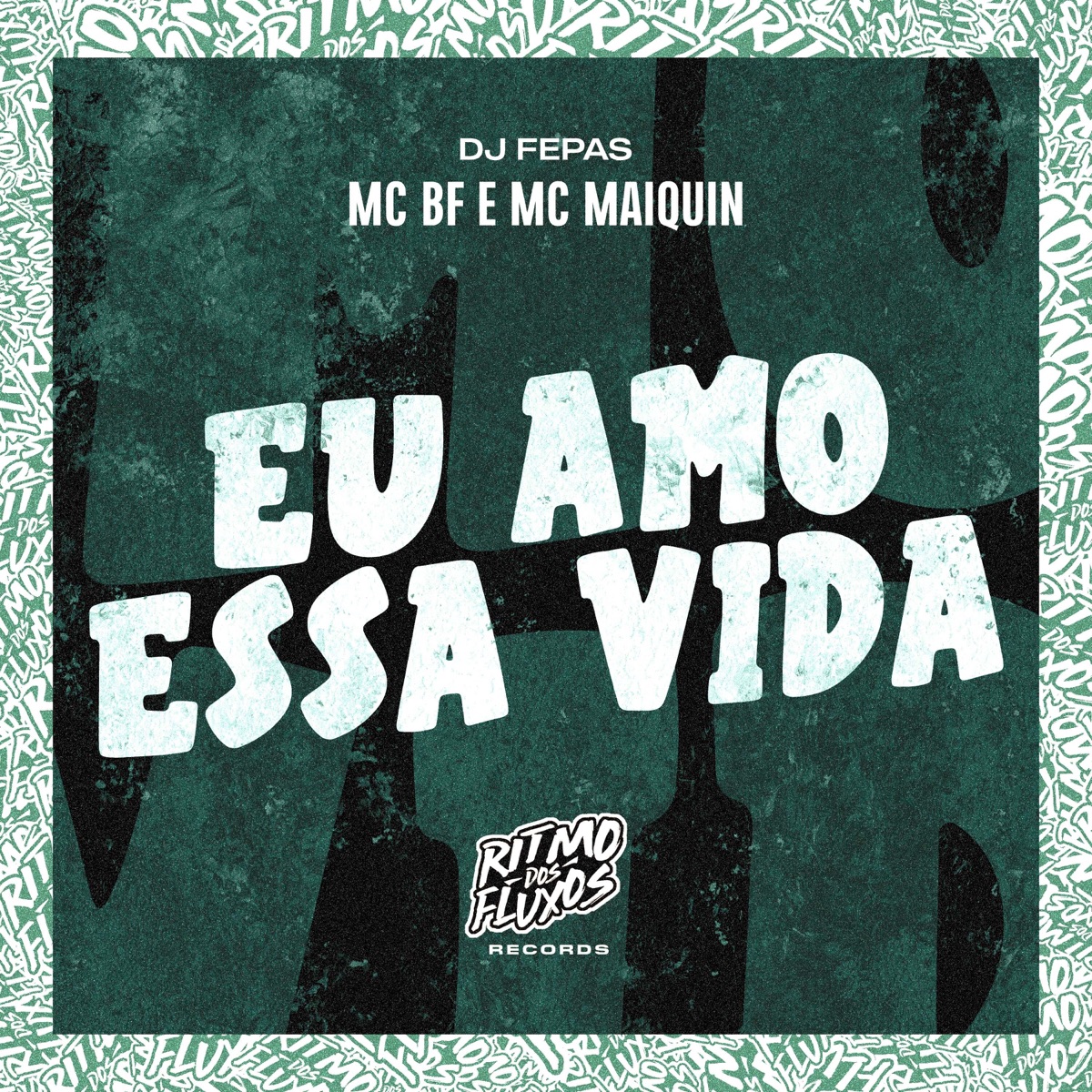 Eu Amo Essa Vida - Single by MC BF, Mc Maiquin & DJ Fepas album cover