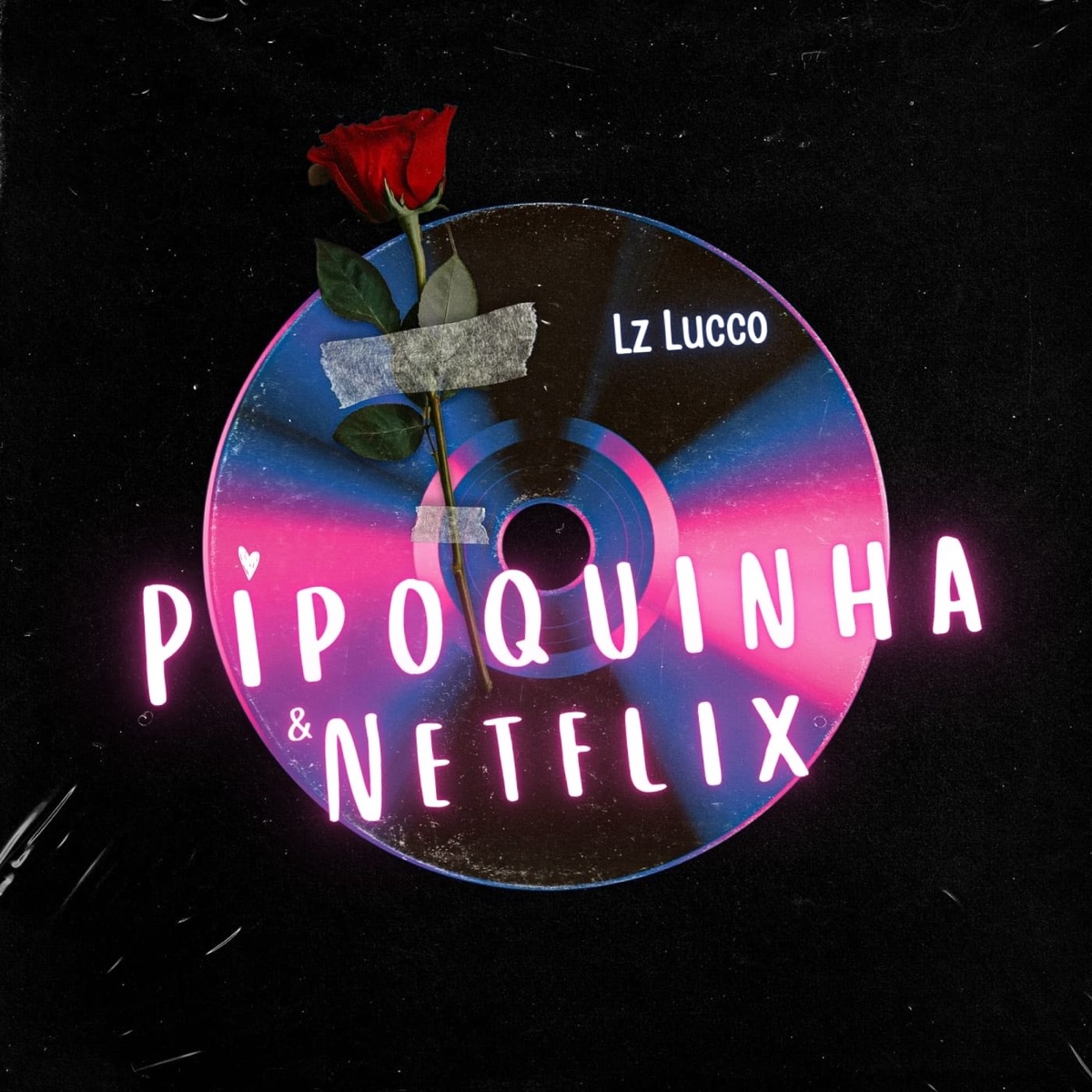 Pipoquinha e Netflix - Single by Lz Lucco album cover