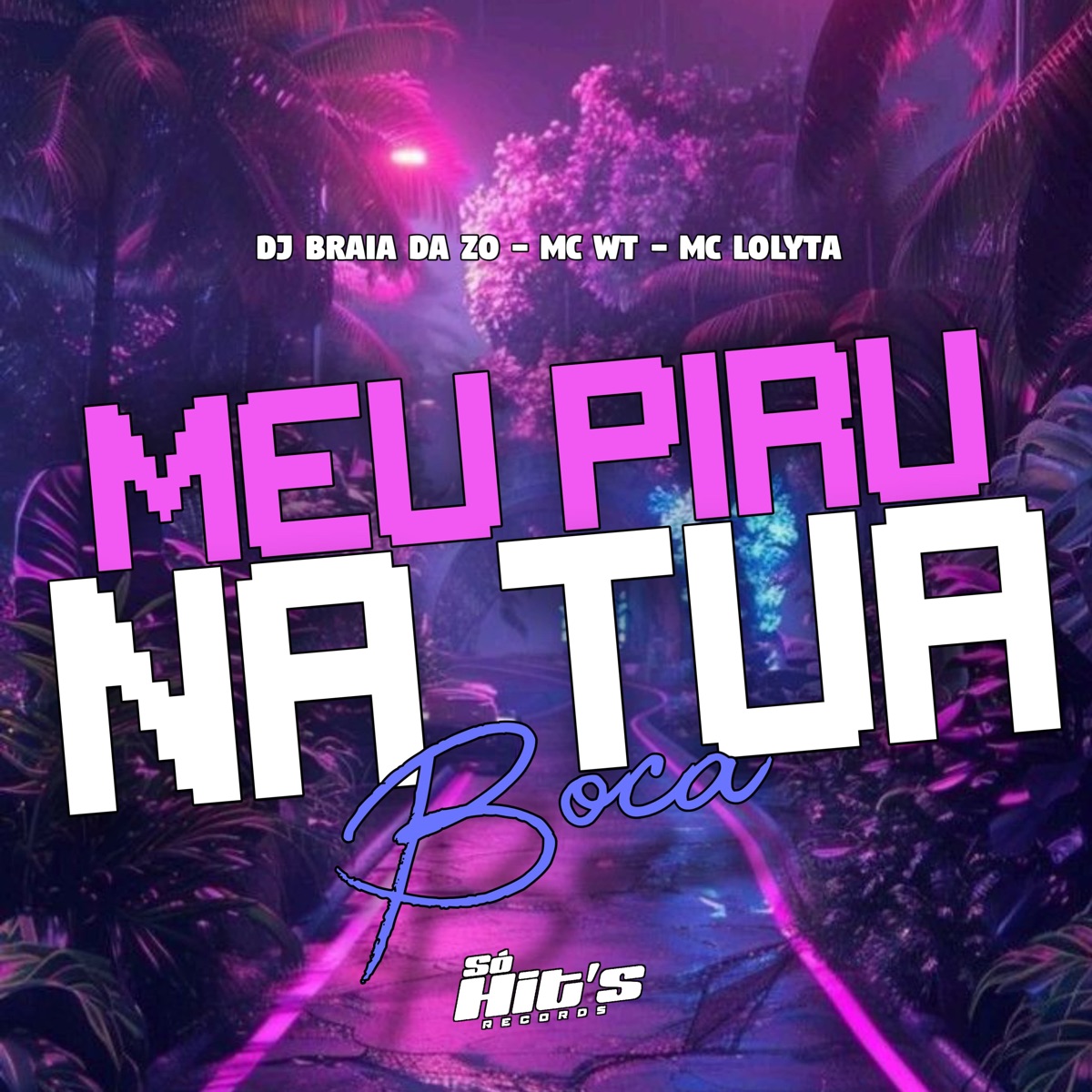 Meu Piru na Tua Boca - Single by DJ BRAIA DA ZO, MC WT & Mc Lolyta album cover