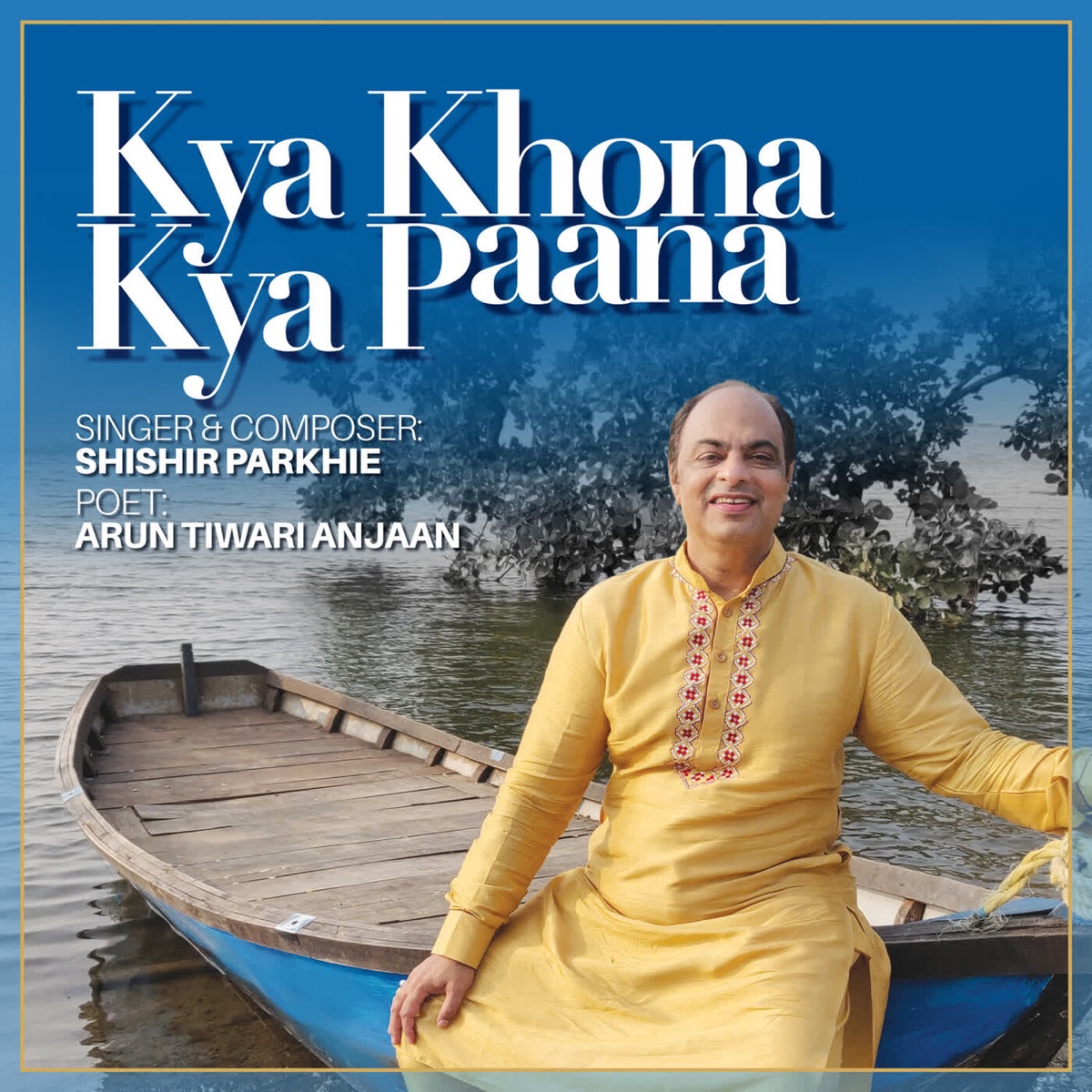 KYA KHONA KYA PAANA - Single by Shishir Parkhie album cover